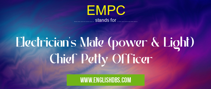 EMPC means Electrician's Mate (power & Light) Chief Petty Officer EMPC