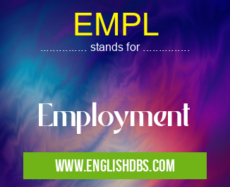 EMPL means Employment EMPL