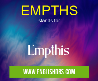 EMPTHS means Empthis EMPTHS