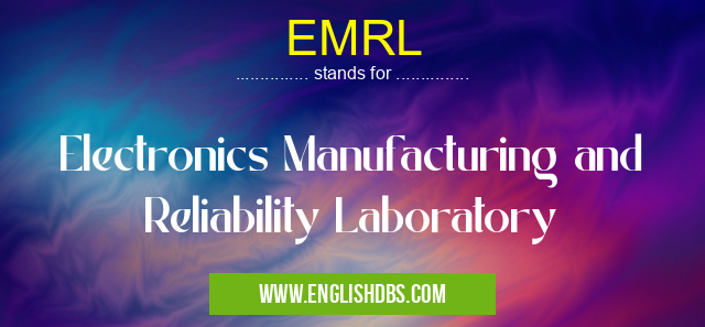 EMRL means Electronics Manufacturing and Reliability Laboratory EMRL