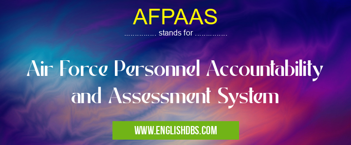 AFPAAS means Air Force Personnel Accountability and Assessment System AFPAAS
