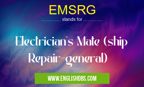 EMSRG means Electrician's Mate (ship Repair-general) EMSRG