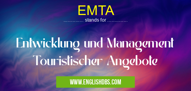 EMTA means Entwicklung und Management Touristischer Angebote EMTA