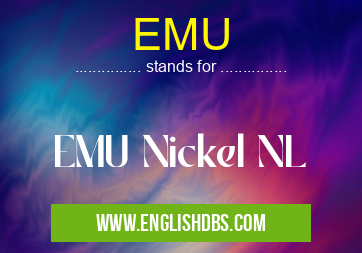 EMU means EMU Nickel NL EMU