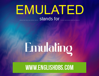 EMULATED means Emulating EMULATED