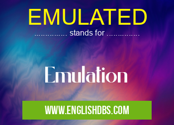 EMULATED means Emulation EMULATED
