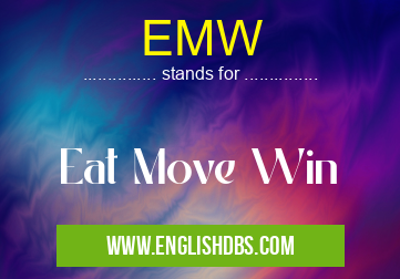 EMW means Eat Move Win EMW