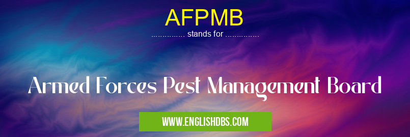 AFPMB means Armed Forces Pest Management Board AFPMB