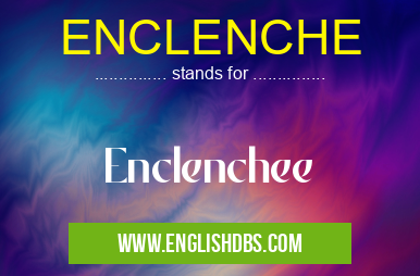 ENCLENCHE means Enclenchee ENCLENCHE