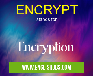 ENCRYPT means Encryption ENCRYPT