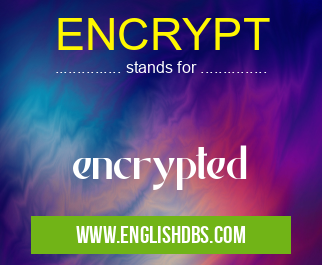 ENCRYPT means encrypted ENCRYPT