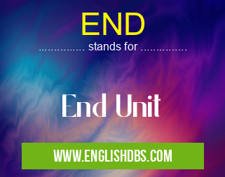 END means End Unit END