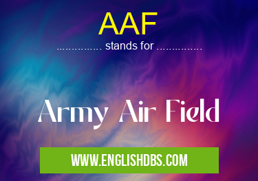 AAF means Army Air Field AAF