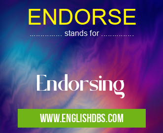 ENDORSE means Endorsing ENDORSE