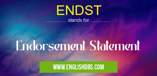 ENDST means Endorsement Statement ENDST