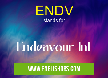 ENDV means Endeavour Int ENDV