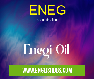 ENEG means Enegi Oil ENEG