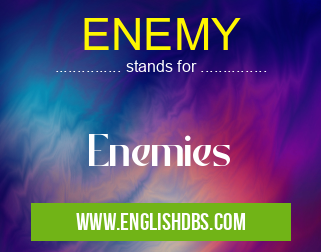 ENEMY means Enemies ENEMY