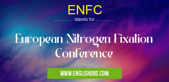 ENFC means European Nitrogen Fixation Conference ENFC