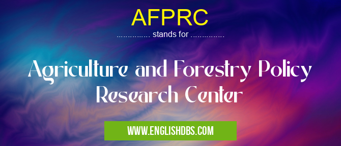 AFPRC means Agriculture and Forestry Policy Research Center AFPRC