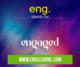 eng. means engaged eng.