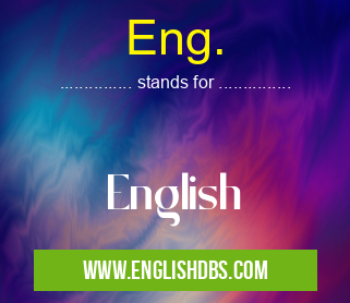Eng. means English Eng.