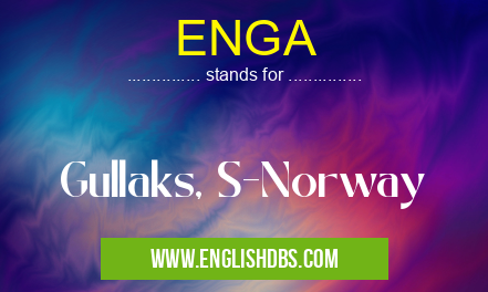 ENGA means Gullaks, S-Norway ENGA