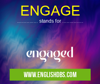 ENGAGE means engaged ENGAGE
