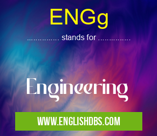 ENGg means Engineering ENGg