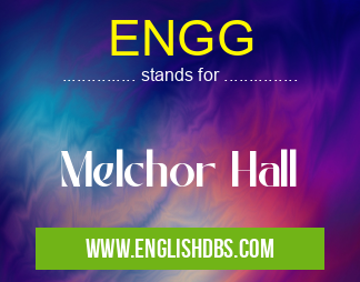 ENGG means Melchor Hall ENGG