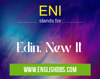 ENI means Edin. New It ENI