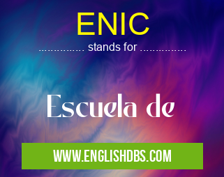 ENIC means Escuela de ENIC