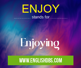 ENJOY means Enjoying ENJOY