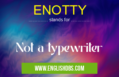ENOTTY means Not a typewriter ENOTTY