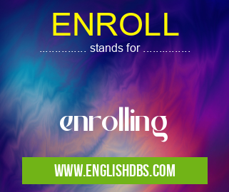 ENROLL means enrolling ENROLL