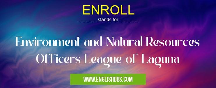 ENROLL means Environment and Natural Resources Officers League of Laguna ENROLL