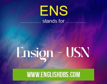 ENS means Ensign - USN ENS