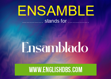 ENSAMBLE means Ensamblado ENSAMBLE
