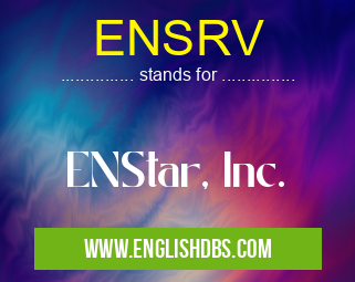 ENSRV means ENStar, Inc. ENSRV