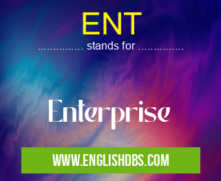 ENT means Enterprise ENT