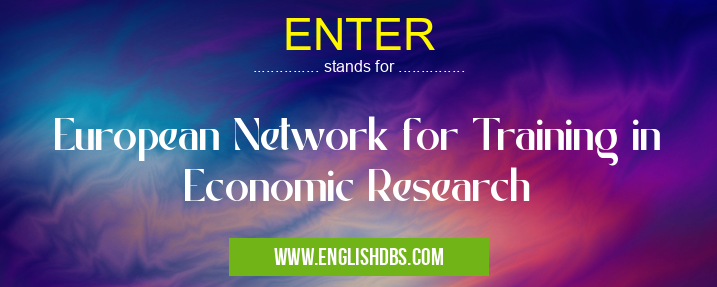 ENTER means European Network for Training in Economic Research ENTER