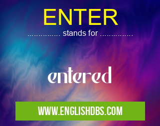 ENTER means entered ENTER