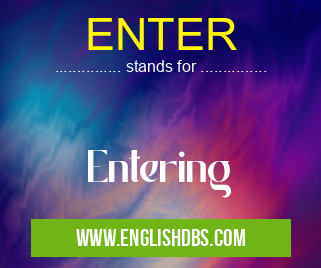 ENTER means Entering ENTER