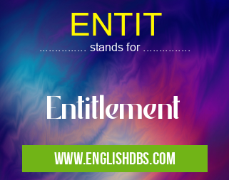 ENTIT means Entitlement ENTIT