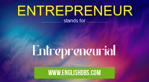 ENTREPRENEUR means Entrepreneurial ENTREPRENEUR