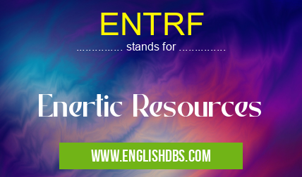 ENTRF means Enertic Resources ENTRF