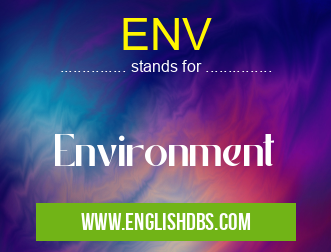 ENV means Environment ENV