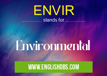 ENVIR means Environmental ENVIR