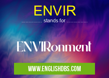 ENVIR means ENVIRonment ENVIR