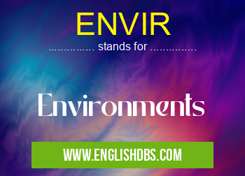 ENVIR means Environments ENVIR